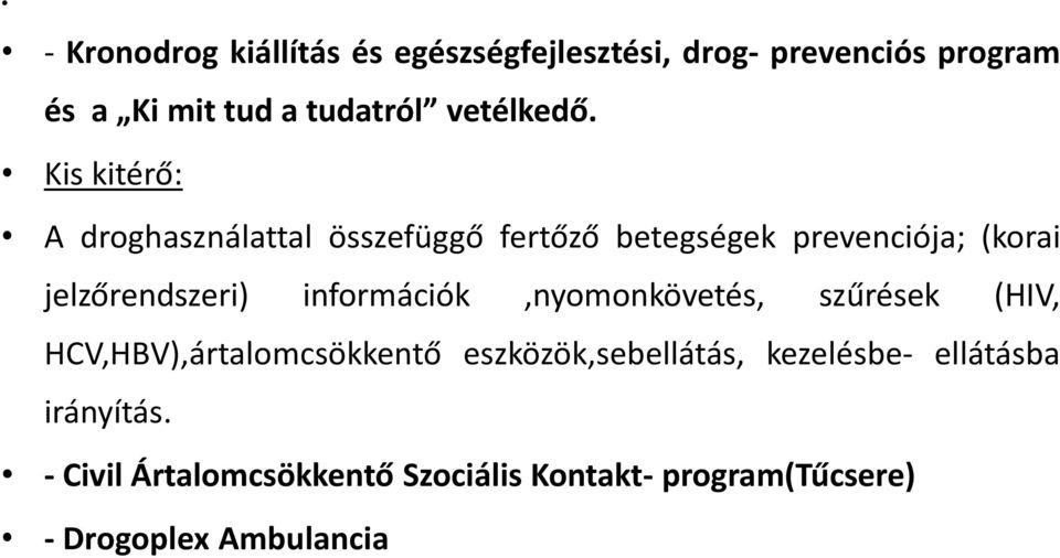 Kis kitérő: A droghasználattal összefüggő fertőző betegségek prevenciója; (korai jelzőrendszeri)