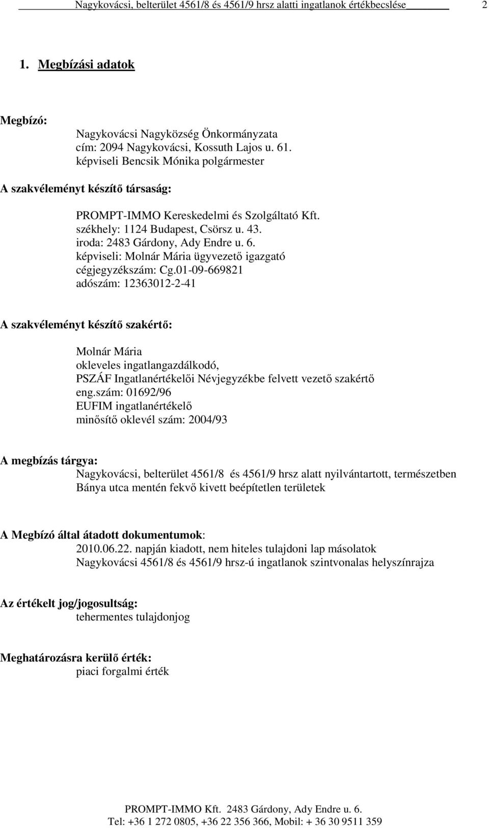 képviseli: Molnár Mária ügyvezető igazgató cégjegyzékszám: Cg.