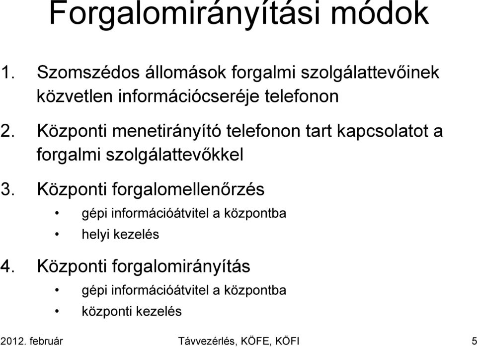 Központi menetirányító telefonon tart kapcsolatot a forgalmi szolgálattevőkkel 3.