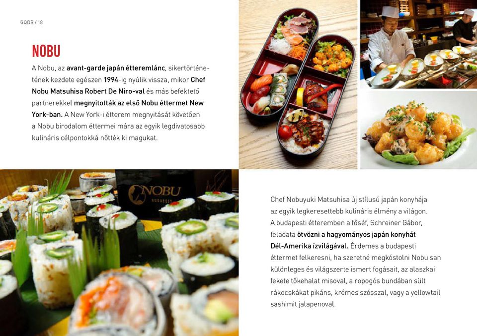 Chef Nobuyuki Matsuhisa új stílusú japán konyhája az egyik legkeresettebb kulináris élmény a világon.
