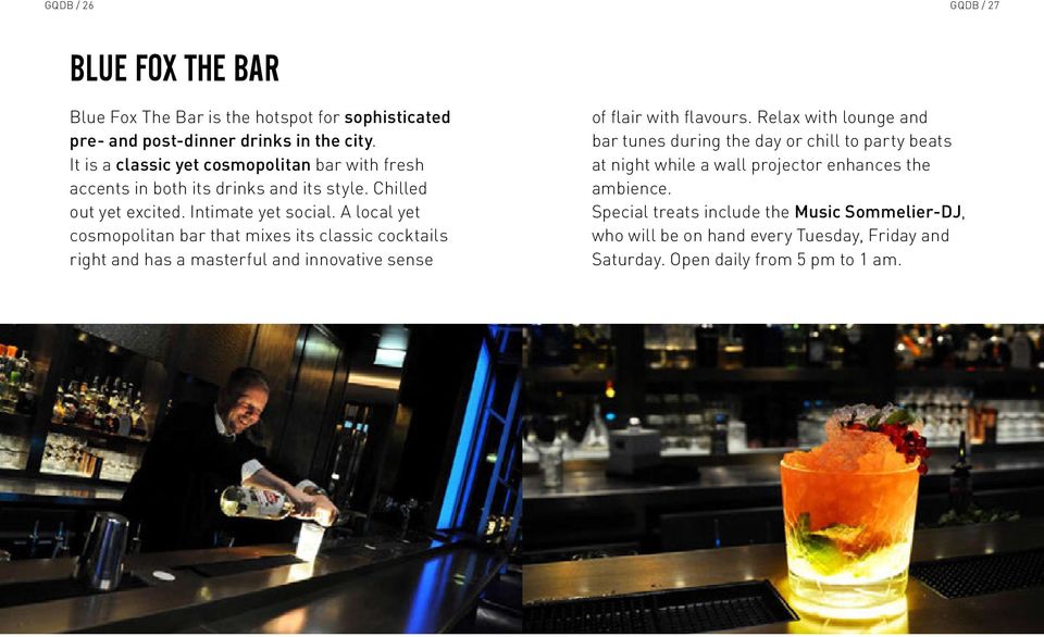 A local yet cosmopolitan bar that mixes its classic cocktails right and has a masterful and innovative sense of flair with flavours.