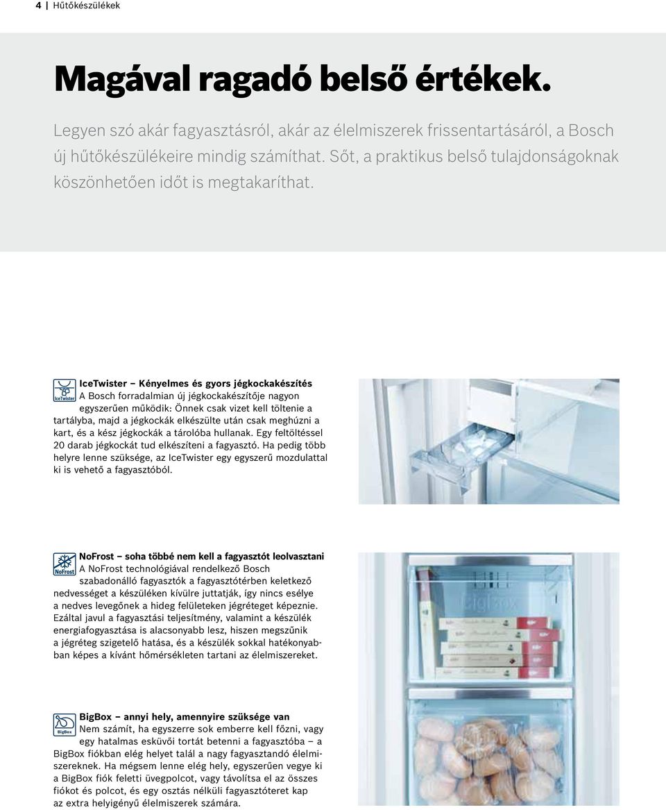 Hatékonyabb egy energiatakarékos izzónál: új hűtőkészülékek a Bosch-tól. Új  egyajtós és kombinált hűtőkészülékek a Bosch-tól PDF Ingyenes letöltés