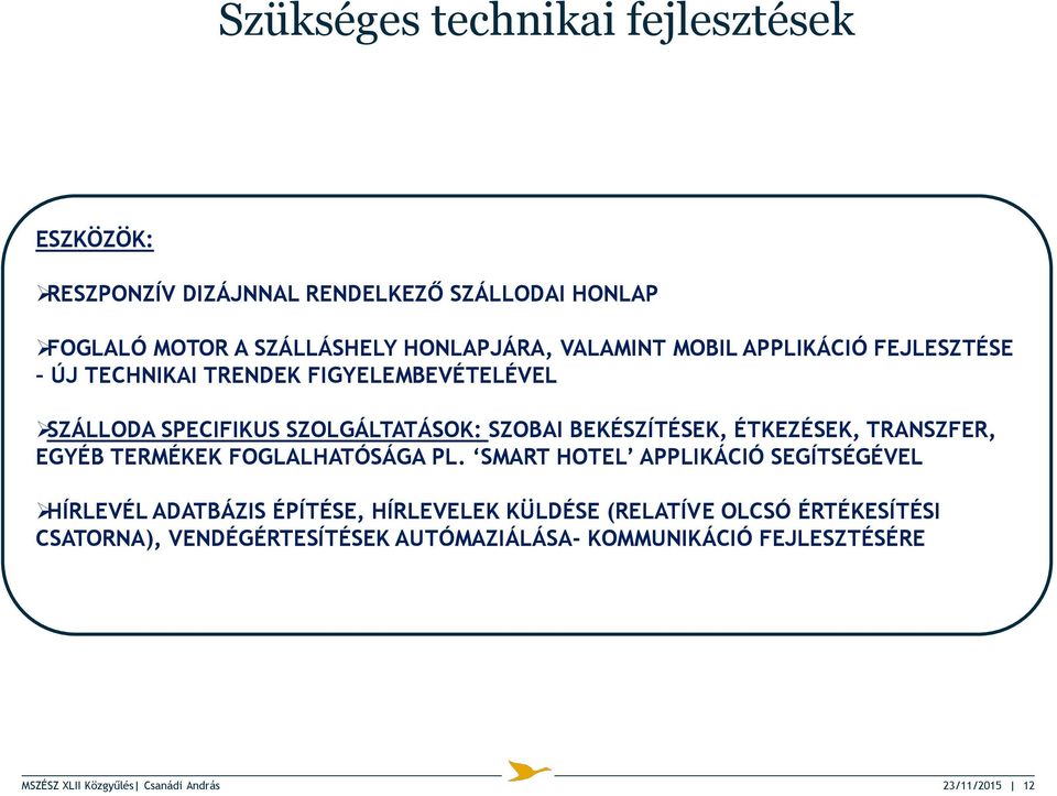 ÉTKEZÉSEK, TRANSZFER, EGYÉB TERMÉKEK FOGLALHATÓSÁGA PL.