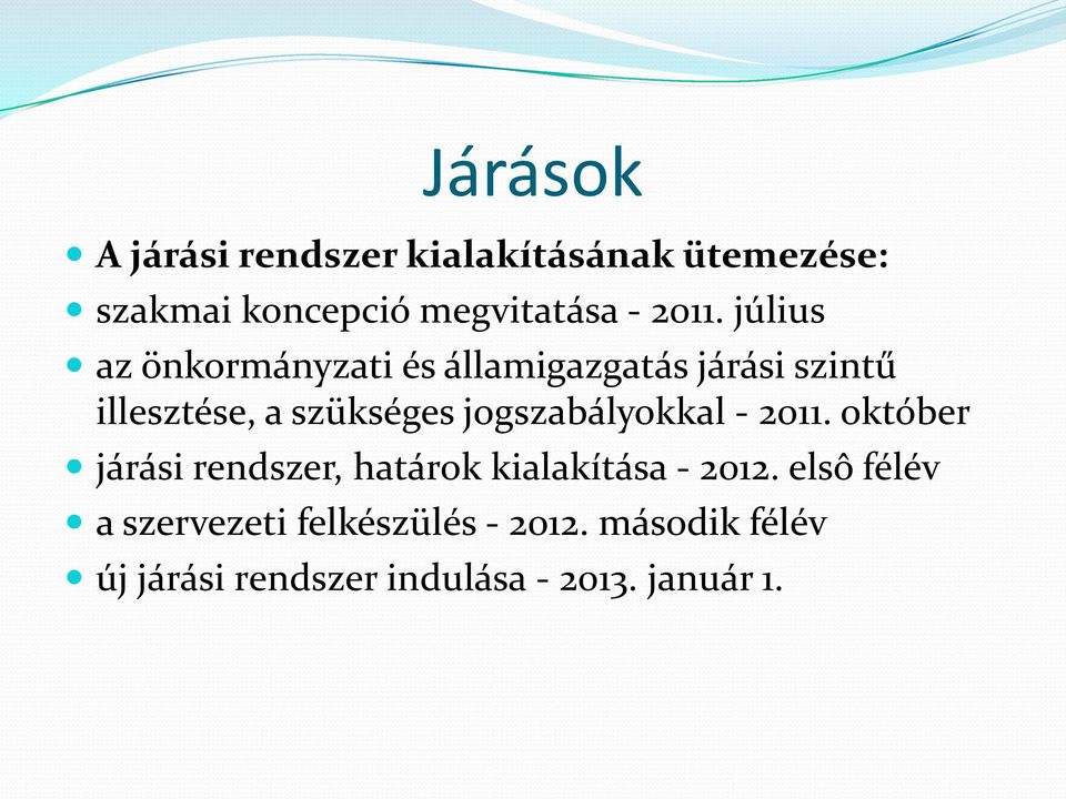 jogszabályokkal - 2011. október járási rendszer, határok kialakítása - 2012.