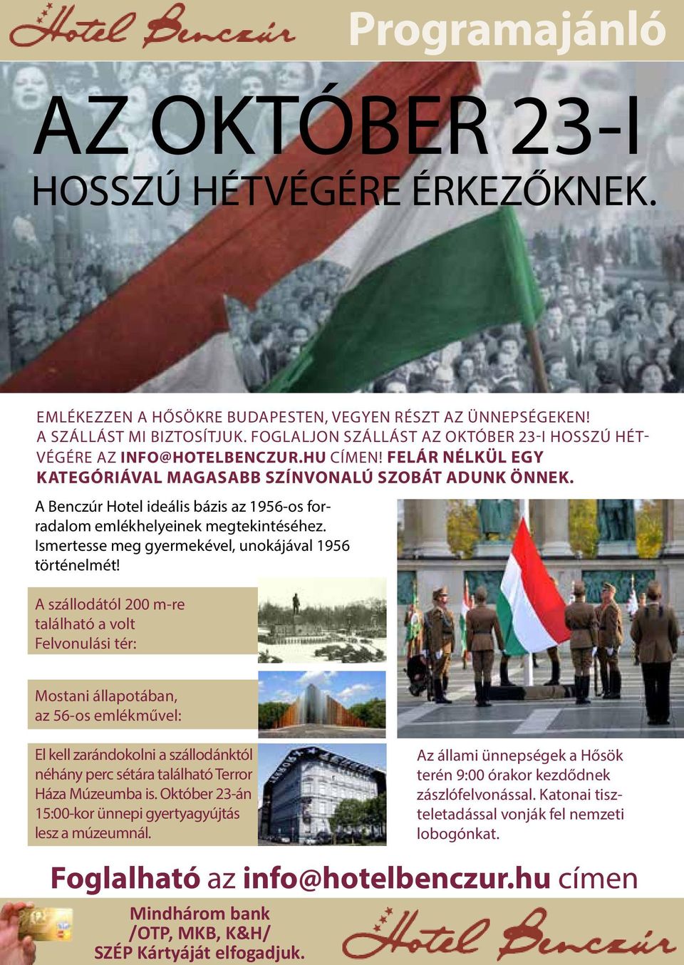 A Benczúr Hotel ideális bázis az 1956-os forradalom emlékhelyeinek megtekintéséhez. Ismertesse meg gyermekével, unokájával 1956 történelmét!