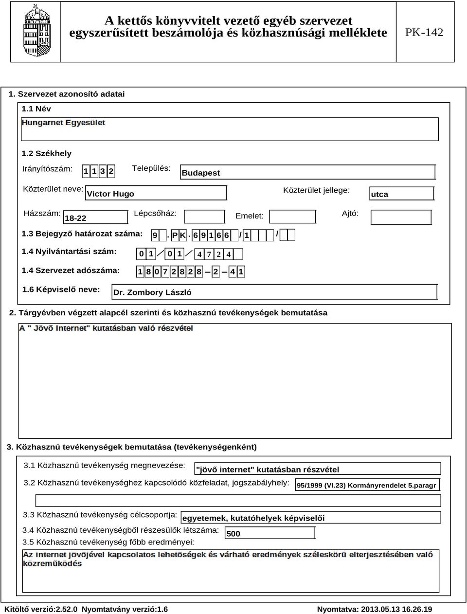 Tárgyévben végzett alapcél szerinti és közhasznú tevékenységek bemutatása Szöveg 3. Közhasznú tevékenységek bemutatása (tevékenységenként) 3.