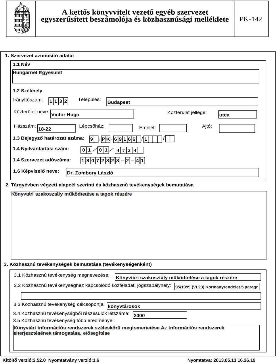 Tárgyévben végzett alapcél szerinti és közhasznú tevékenységek bemutatása Szöveg 3. Közhasznú tevékenységek bemutatása (tevékenységenként) 3.