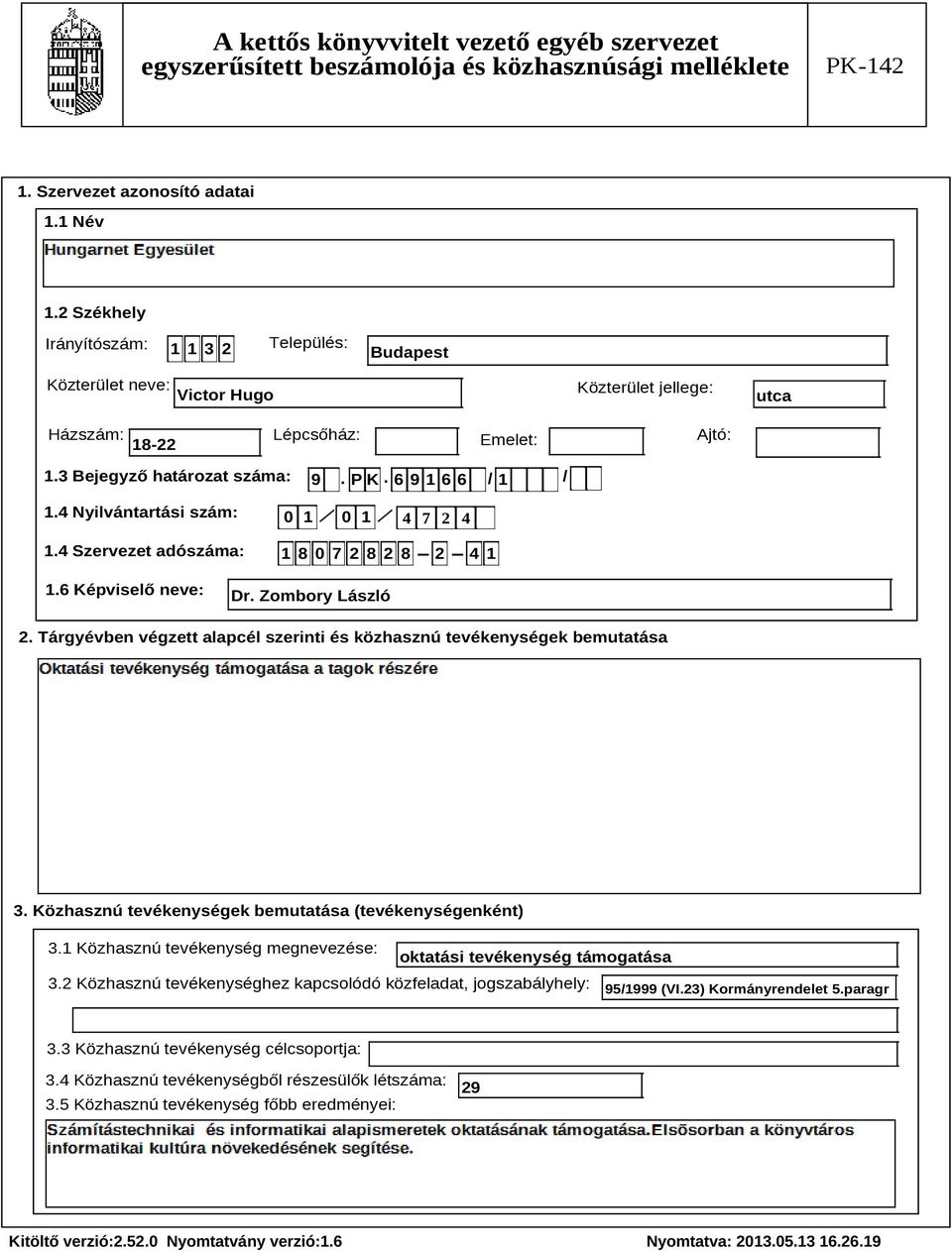 Tárgyévben végzett alapcél szerinti és közhasznú tevékenységek bemutatása Szöveg 3. Közhasznú tevékenységek bemutatása (tevékenységenként) 3.