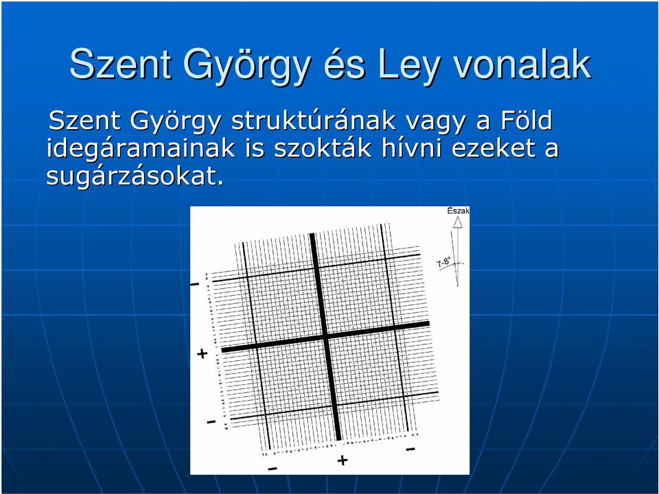 a Föld F idegáramainak is