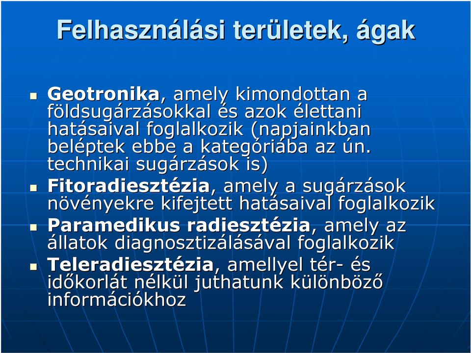 technikai sugárz rzások is) Fitoradiesztézia zia,, amely a sugárz rzások növényekre nyekre kifejtett hatásaival foglalkozik