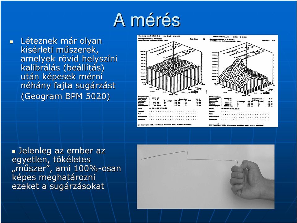 fajta sugárz rzást (Geogram BPM 5020) Jelenleg az ember az egyetlen,