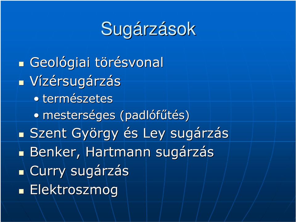 (padlófőtés) Szent György és Ley sugárz rzás