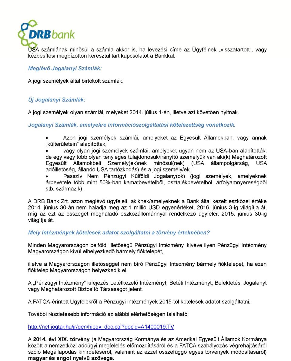 Jogalanyi Számlák, amelyekre információszolgáltatási kötelezettség vonatkozik.