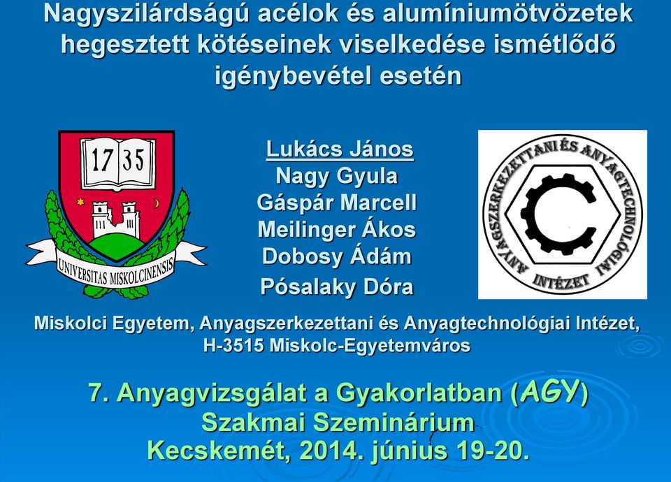 Pósalaky Dóra Miskolci Egyetem, Anyagszerkezettani és Anyagtechnológiai Intézet, H-3515