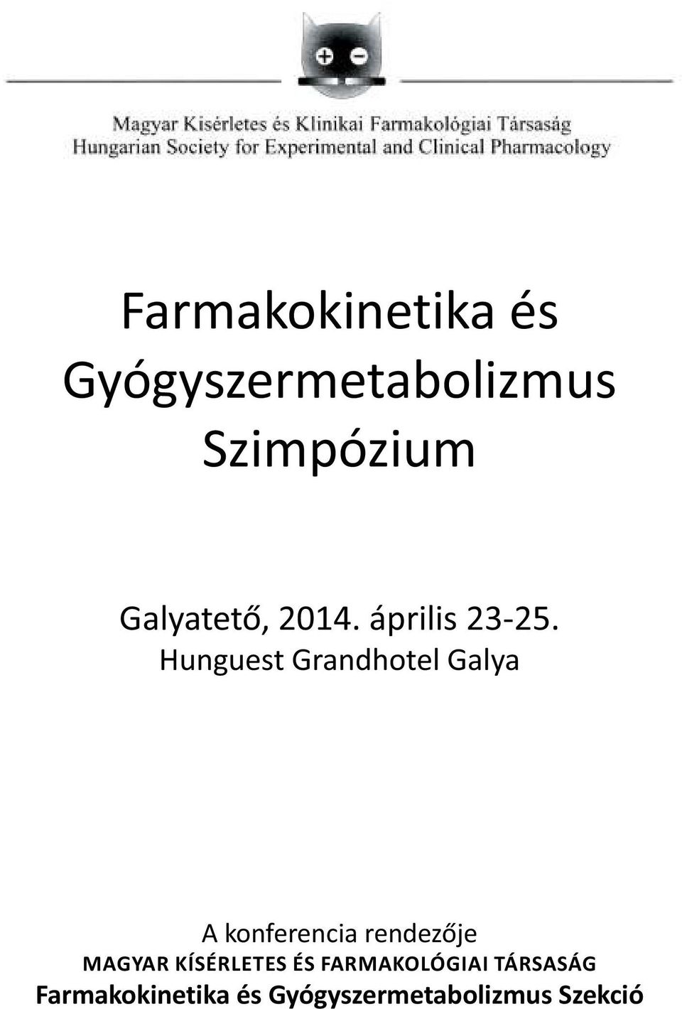 Hunguest Grandhotel Galya A konferencia rendezője MAGYAR