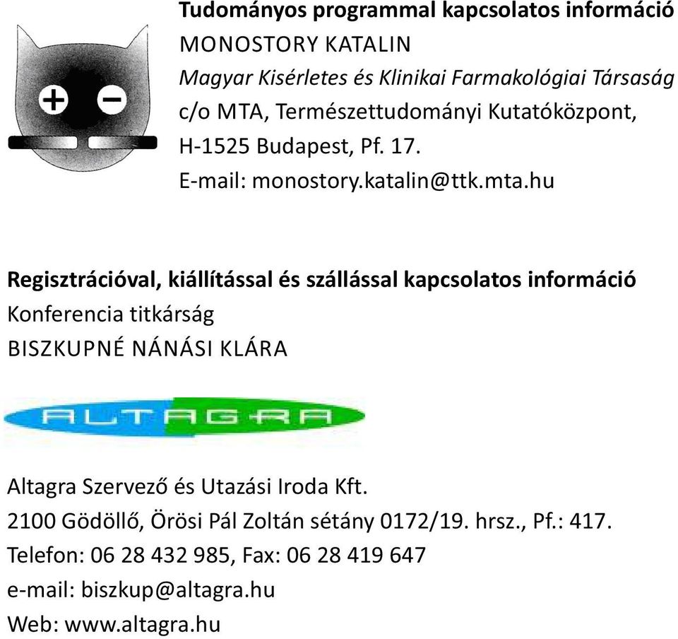 hu Regisztrációval, kiállítással és szállással kapcsolatos információ Konferencia titkárság BISZKUPNÉ NÁNÁSI KLÁRA Altagra Szervező