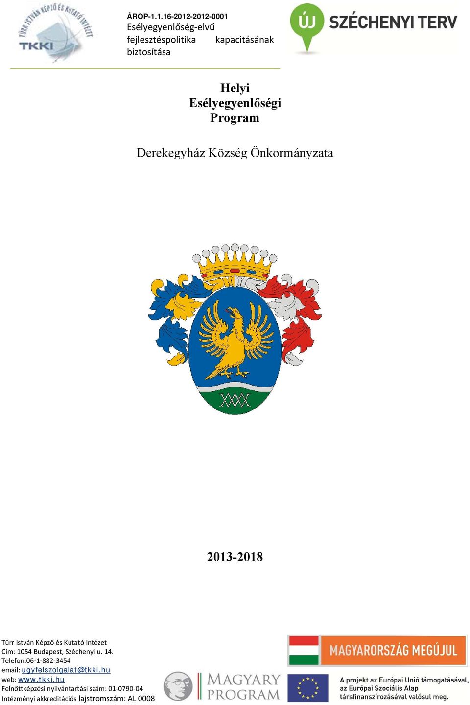 Esélyegyenlőségi Program Derekegyház Község Önkormányzata 2013-2018 Türr István Képző és Kutató