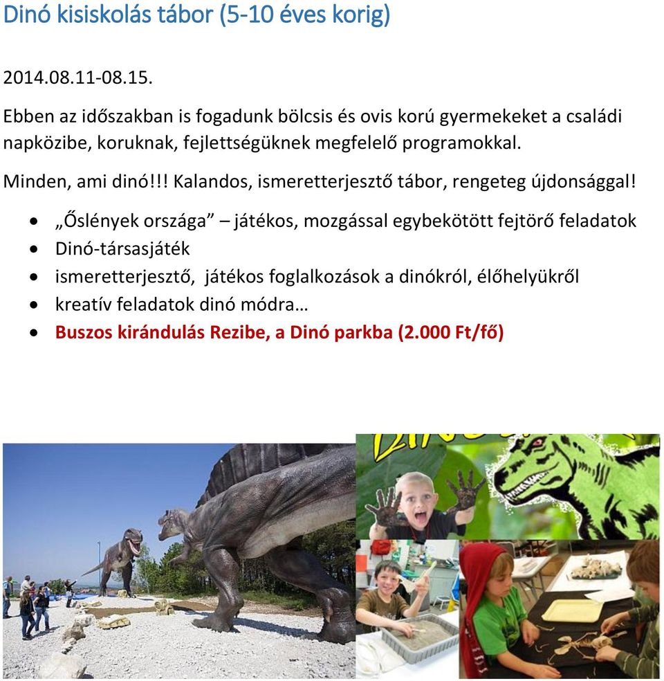 programokkal. Minden, ami dinó!!! Kalandos, ismeretterjesztő tábor, rengeteg újdonsággal!