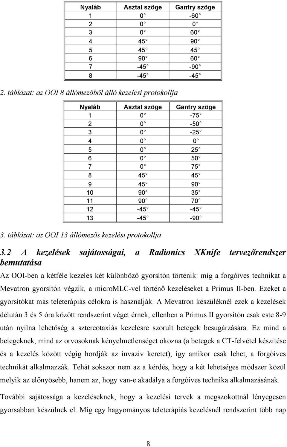 táblázat: az OOI 13 állómezős kezelési protokollja 3.