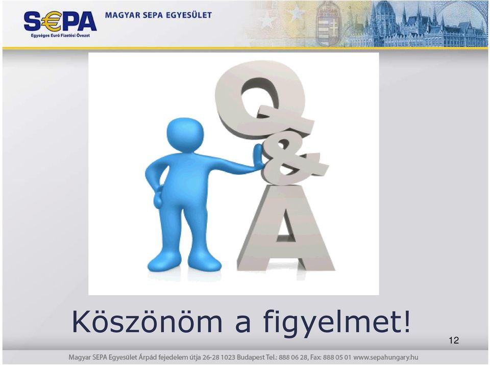 figyelmet!