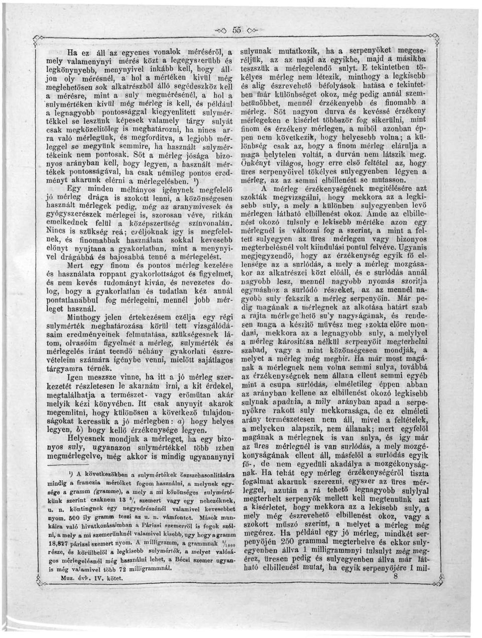 menynyivel inkább kell, hogy áll- teszszük a mérlegelendő súlyt.
