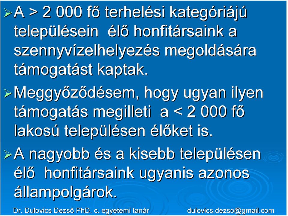 Meggyőződésem, hogy ugyan ilyen támogatás s megilleti a < 2 000 főf lakosú településen