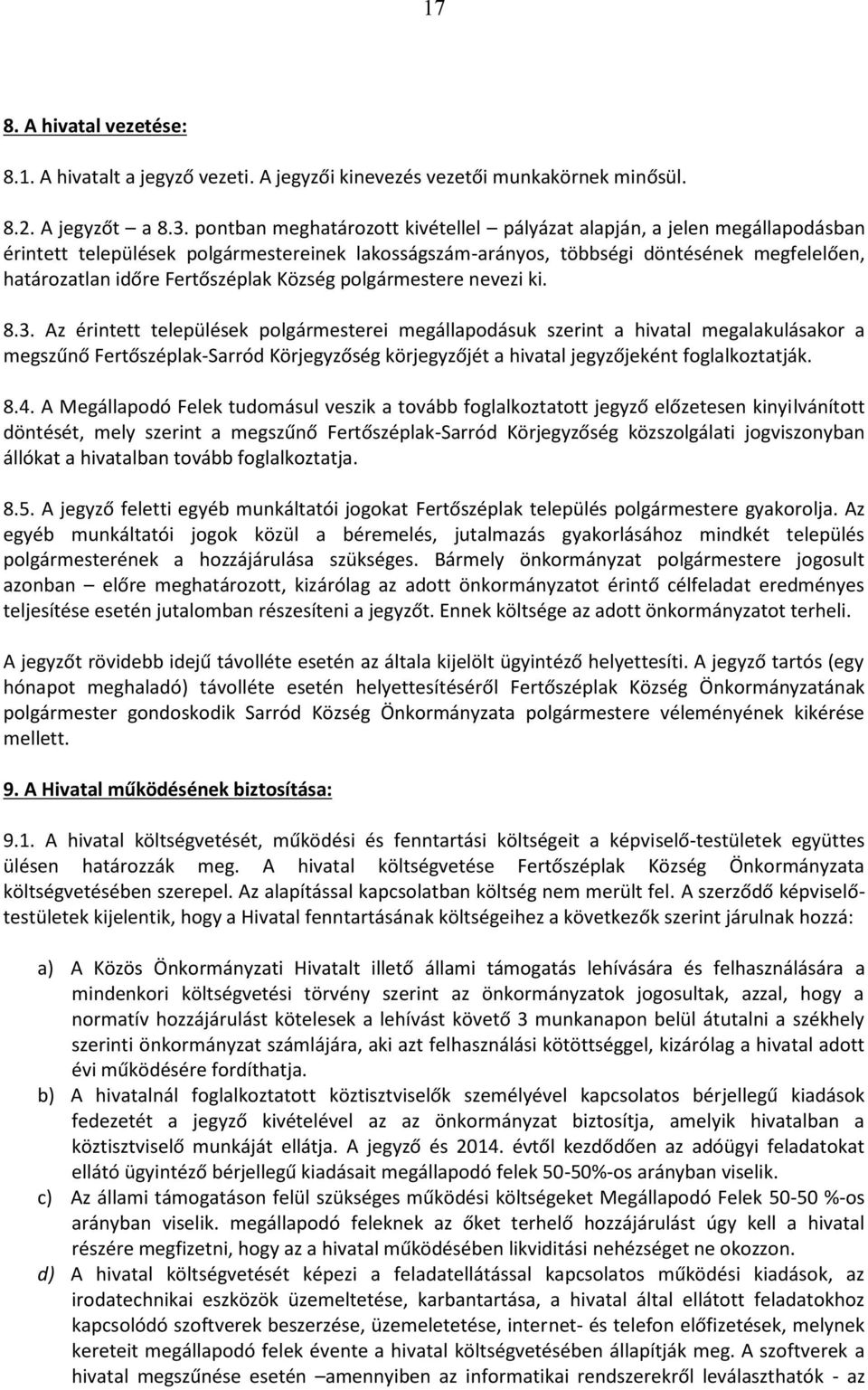 Fertőszéplak Község polgármestere nevezi ki. 8.3.