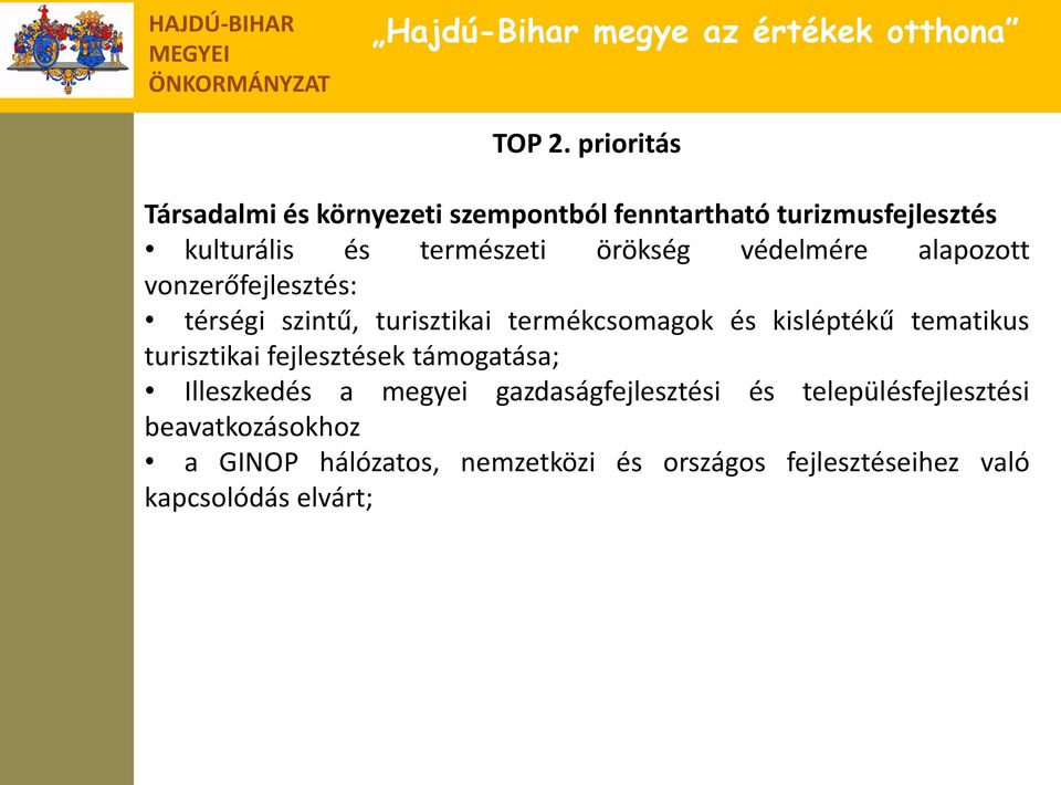 örökség védelmére alapozott vonzerőfejlesztés: térségi szintű, turisztikai termékcsomagok és kisléptékű