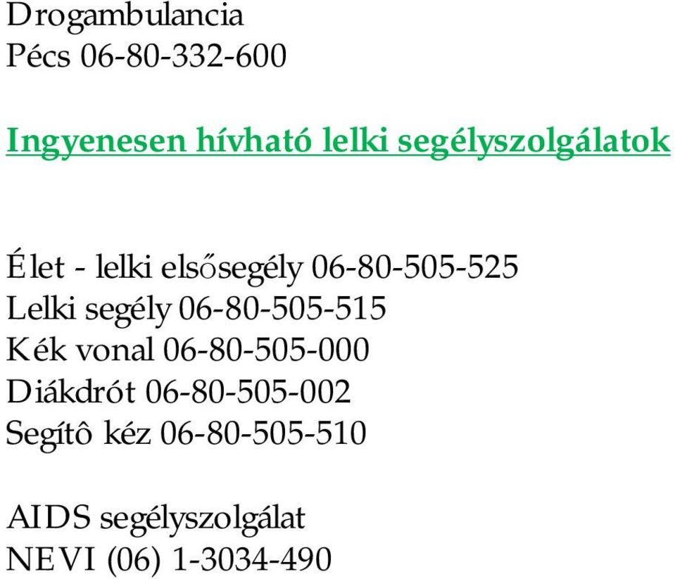 segély 06-80-505-515 Kék vonal 06-80-505-000 Diákdrót