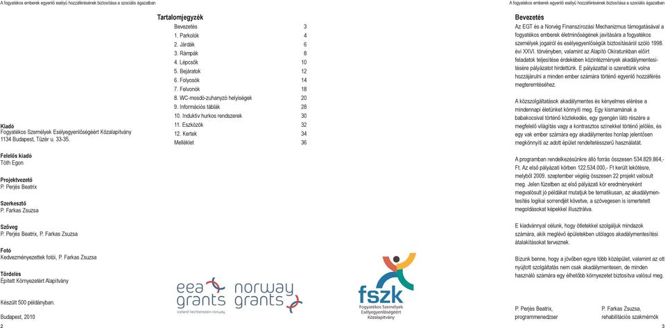 Információs táblák 28 10. Induktív hurkos rendszerek 30 11. Eszközök 32 12.