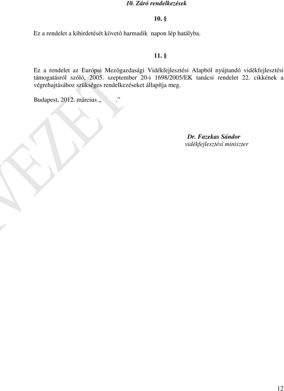 támogatásról szóló, 2005. szeptember 20-i 1698/2005/EK tanácsi rendelet 22.
