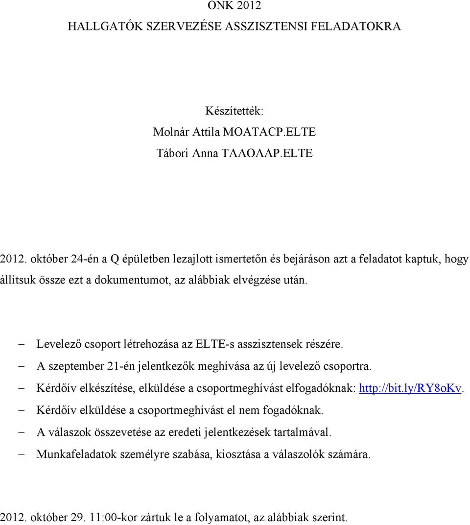 Levelező csoport létrehozása az ELTE-s asszisztensek részére. A szeptember 21-én jelentkezők meghívása az új levelező csoportra.