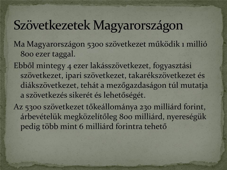 és diákszövetkezet, tehát a mezőgazdaságon túl mutatja a szövetkezés sikerét és lehetőségét.