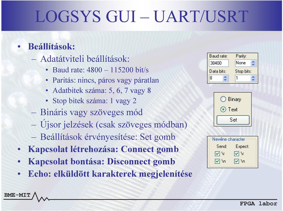 szöveges mód Újsor jelzések (csak szöveges módban) Beállítások érvényesítése: Set gomb Kapcsolat