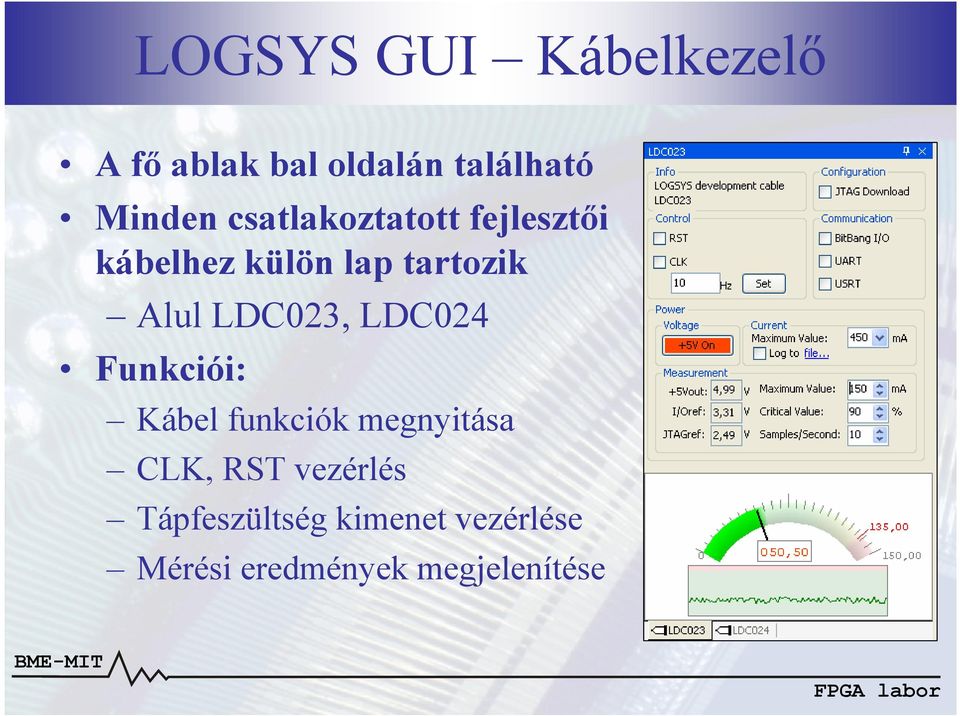 LDC023, LDC024 Funkciói: Kábel funkciók megnyitása CLK, RST