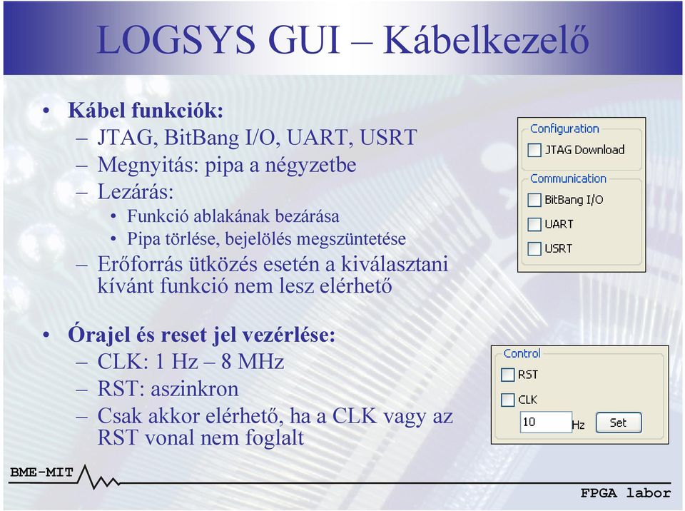 Erıforrás ütközés esetén a kiválasztani kívánt funkció nem lesz elérhetı Órajel és reset