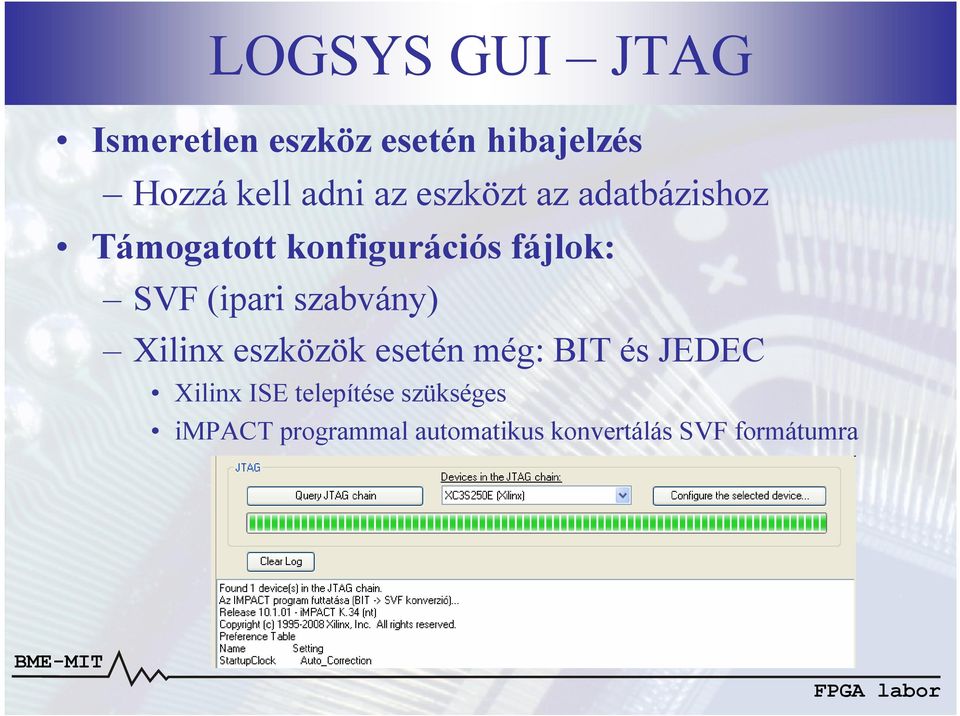 (ipari szabvány) Xilinx eszközök esetén még: BIT és JEDEC Xilinx ISE