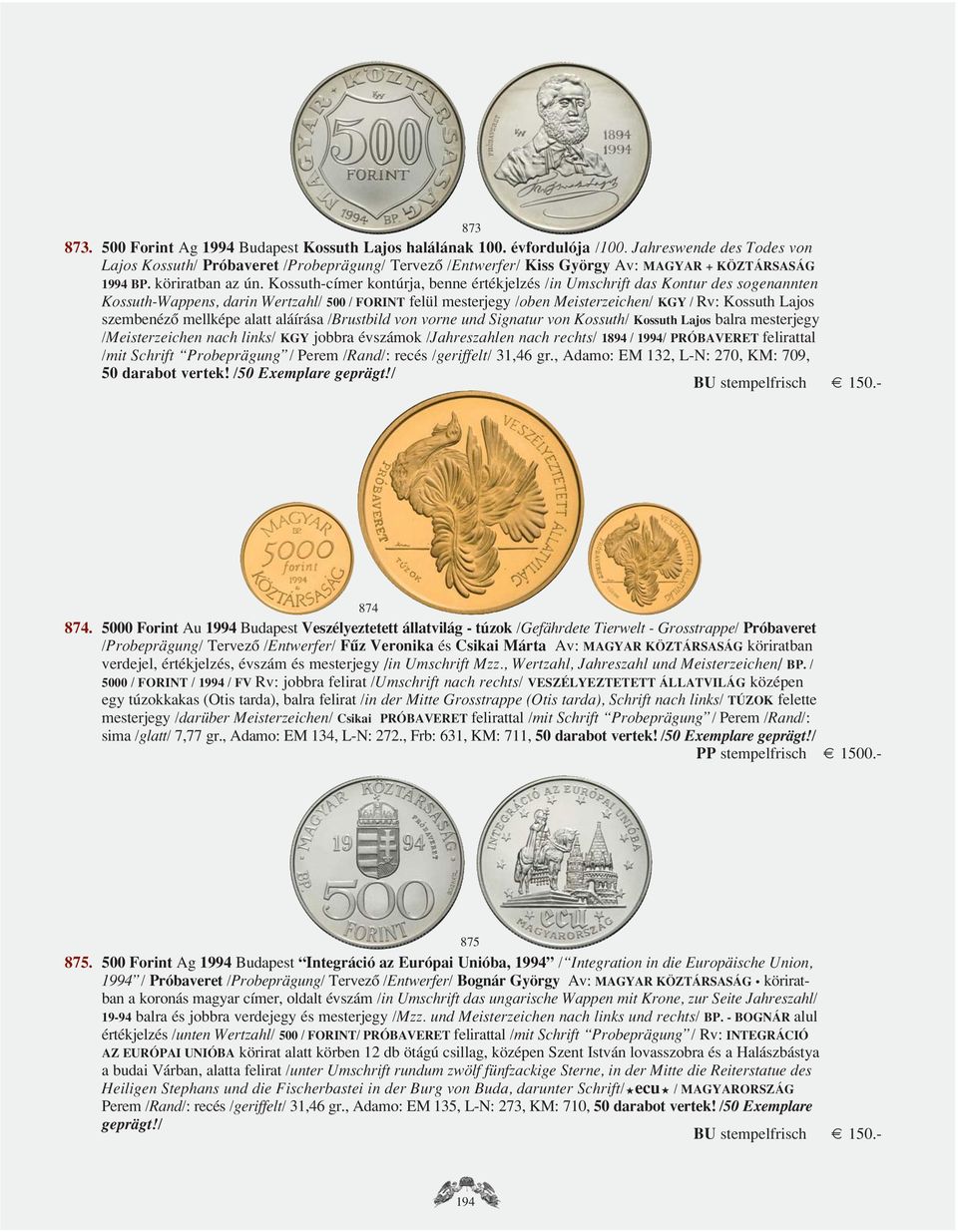 Kossuth-címer kontúrja, benne értékjelzés /in Umschrift das Kontur des sogenannten Kossuth-Wappens, darin Wertzahl/ 500 / FORINT felül mesterjegy /oben Meisterzeichen/ KGY / Rv: Kossuth Lajos