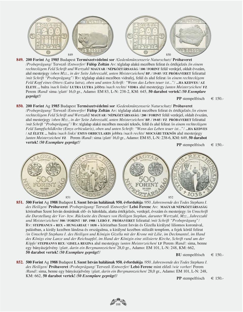 rechteckigem Feld Schrift und Wertzahl/ MAGYAR / NÉPKÖZTÁRSASÁG / 100 / FORINT felül verdejel, oldalt évszám, alul mesterjegy /oben Mzz., in der Seite Jahreszahl, unten Meisterzeichen/ BP.