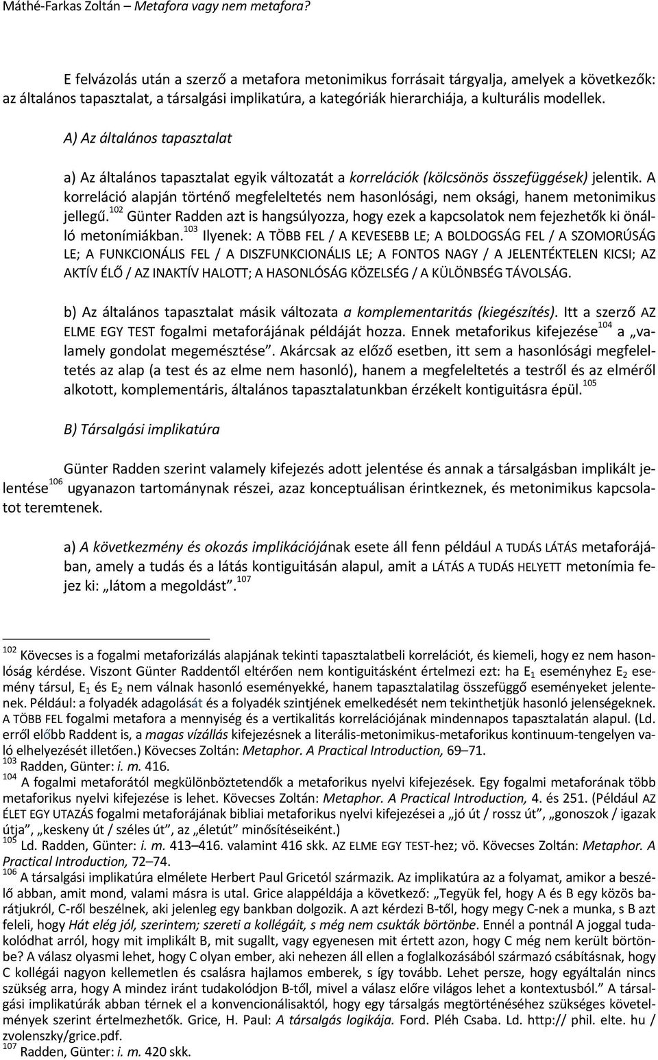 A korreláció alapján történő megfeleltetés nem hasonlósági, nem oksági, hanem metonimikus jellegű.