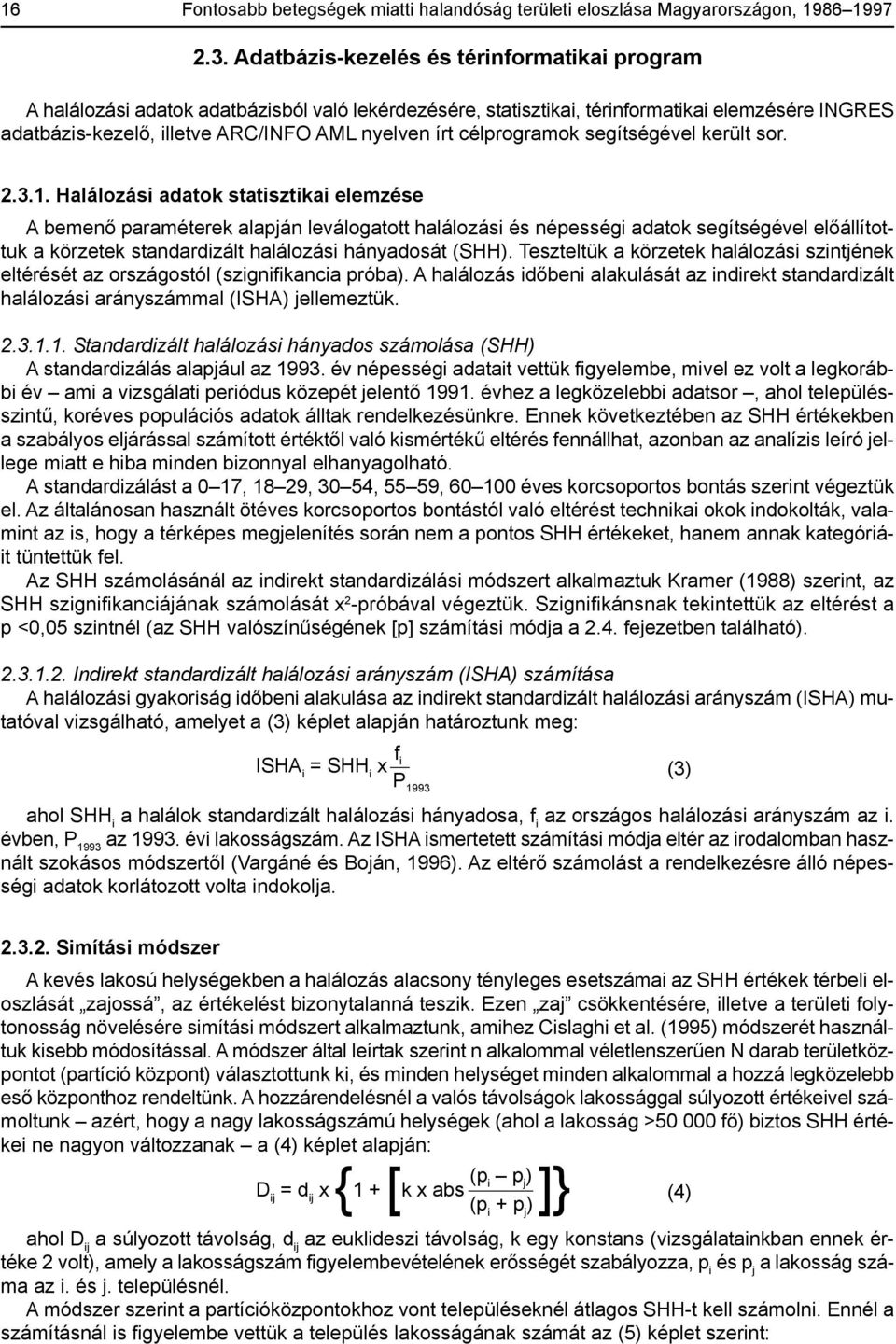 célprogramok segítségével került sor. 2.3.1.