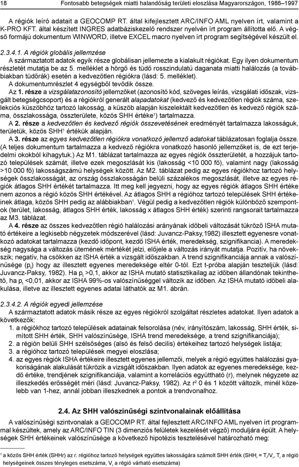 A régiók globális jellemzése A származtatott adatok egyik része globálisan jellemezte a kialakult régiókat. Egy ilyen dokumentum részletét mutatja be az 5.
