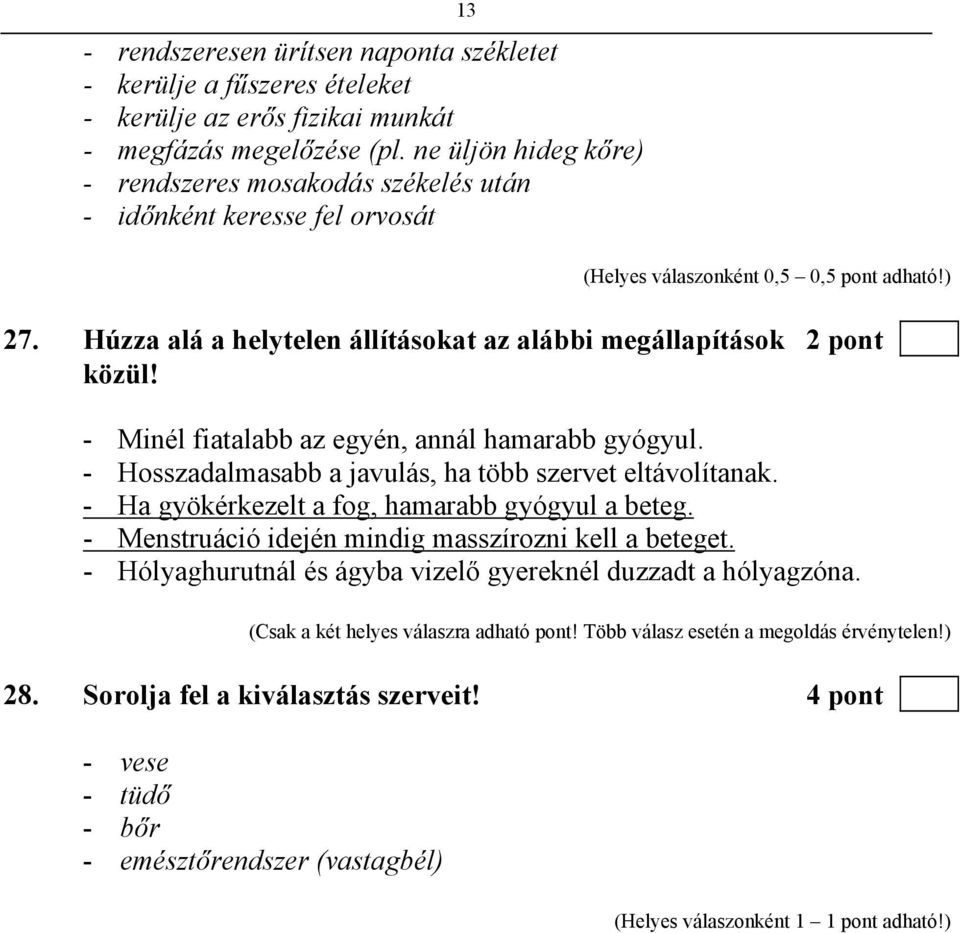 - Minél fiatalabb az egyén, annál hamarabb gyógyul. - Hosszadalmasabb a javulás, ha több szervet eltávolítanak. - Ha gyökérkezelt a fog, hamarabb gyógyul a beteg.