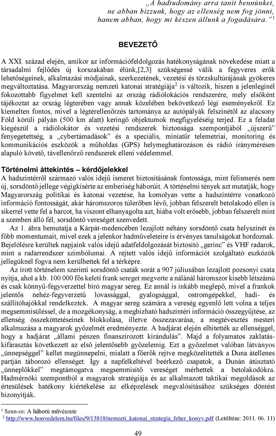 módjainak, szerkezetének, vezetési és törzskultúrájának gyökeres megváltoztatása.