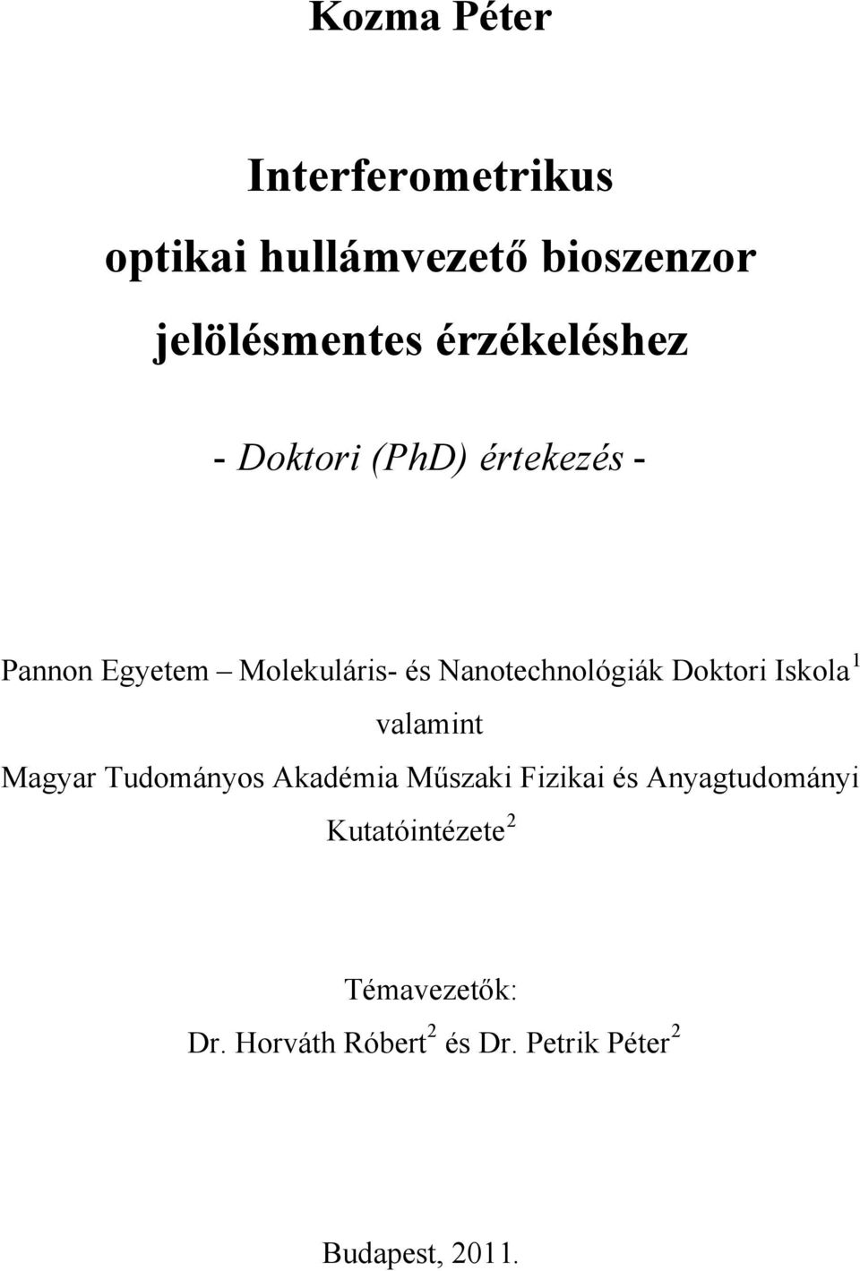 Nanotechnológiák Doktori Iskola 1 valamint Magyar Tudományos Akadémia Műszaki Fizikai