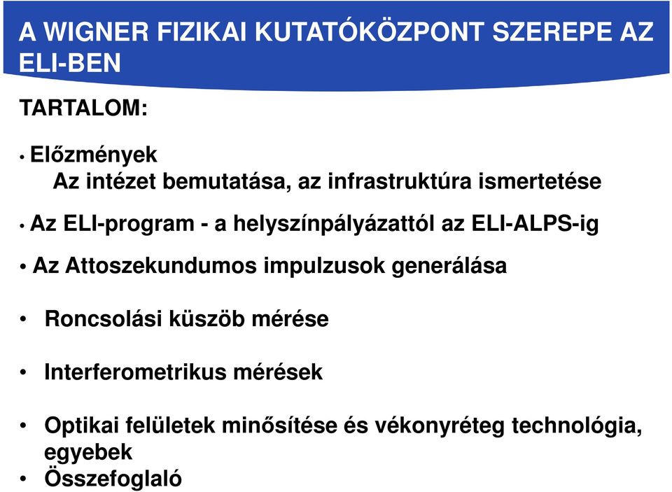 ELI-ALPS-ig Az Attoszekundumos impulzusok generálása Roncsolási küszöb mérése