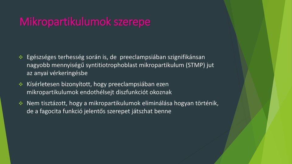 bizonyított, hogy preeclampsiában ezen mikropartikulumok endothélsejt diszfunkciót okoznak Nem