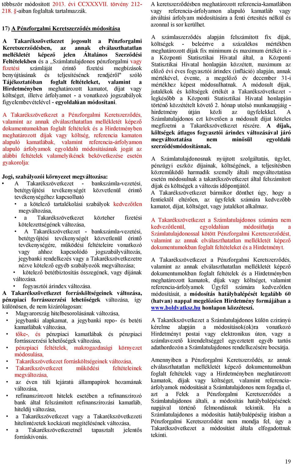 a Számlatulajdonos pénzforgalmi vagy fizetési számláját érintő fizetési megbízások benyújtásának és teljesítésének rendjéről" szóló Tájékoztatóban foglalt feltételeket, valamint a Hirdetményben