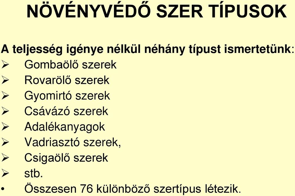 Gyomirtó szerek Csávázó szerek Adalékanyagok Vadriasztó