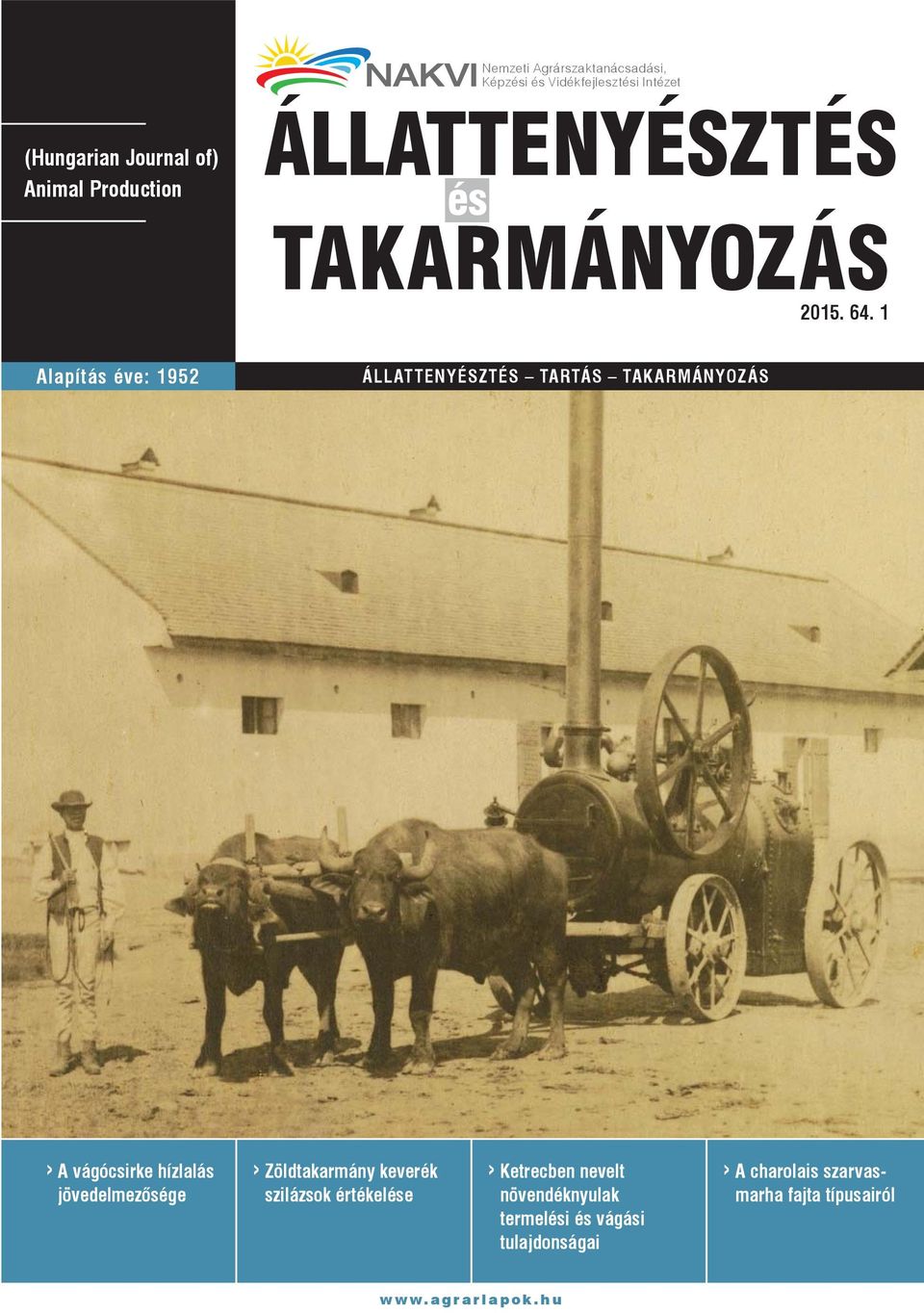 1 Alapítás éve: 1952 ÁLLATTENYÉSZTÉS TARTÁS TAKARMÁNYOZÁS A vágócsirke hízlalás jövedelmezősége